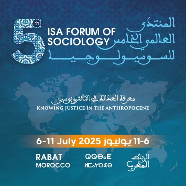 5th ISA Forum of Sociology. 6-11 July,2025. Rabat, Morocco.