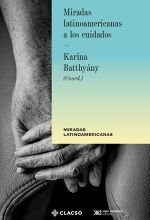 Volver Miradas latinoamericanas a los cuidados. CLACSO/Siglo XXI